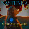 Nastenka, George Holliday & Midnight Galaxy - Not Running Anymore - Single